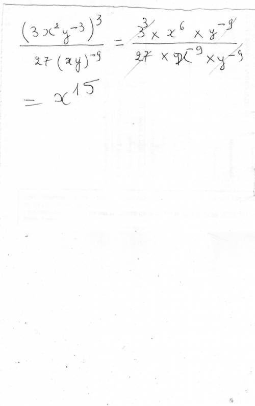 Simplify the expression (3x^2y^-3)^3/27(xy)^-9?