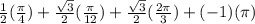 \frac{1}{2}(\frac{\pi}{4})+\frac{\sqrt{3}}{2}(\frac{\pi}{12})+\frac{\sqrt{3}}{2}(\frac{2\pi}{3})+(-1)(\pi)