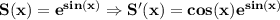 \bf S(x)=e^{sin(x)}\Rightarrow S'(x)=cos(x)e^{sin(x)}
