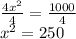 \frac{4x^2}{4}=\frac{1000}{4}\\x^2=250