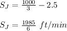 S_J=\frac{1000}{3}-2.5\\\\S_J=\frac{1985}{6}\ ft/min