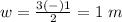 w=\frac{3(-)1} {2}=1\ m