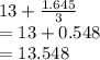 13+\frac{1.645}{3} \\=13+0.548\\=13.548