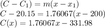 (C-C_1) = m(x-x_1)\\C-20.15=1.76067(x-200)\\C(x)=1.76067x - 331.98
