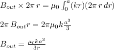 B_{out}\times2\pi\,r=\mu_0\int_0^a(kr)(2\pi\,r\,dr)&#10;\\\\2\pi\,B_{out}r=2\pi\mu_0k\frac{a^3}{3}&#10;\\\\B_{out}=\frac{\mu_0ka^3}{3r}&#10;