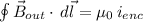 \oint{\vec{B}_{out}\cdot\,d\vec{l}}=\mu_0\,i_{enc}&#10;