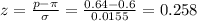z=\frac{p-\pi}{\sigma}=\frac{0.64-0.6}{0.0155}=  0.258