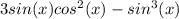 3sin(x)cos^{2}(x)-sin^{3}(x)