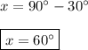 x=90^{\circ}-30^{\circ} \\ \\ \boxed{x=60^{\circ}}