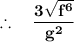 \mathbf{\therefore \quad \dfrac{3 \sqrt{f^6}}{g^2}}