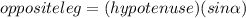 oppositeleg=(hypotenuse)(sin \alpha )
