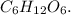 \displaystyle C_6H_{12}O_6.