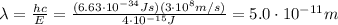 \lambda=\frac{hc}{E}=\frac{(6.63\cdot 10^{-34} Js)(3\cdot 10^8 m/s)}{4\cdot 10^{-15}J}=5.0\cdot 10^{-11} m