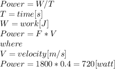 Power= W/T\\T=time [s]\\W=work [J]\\Power = F*V\\where\\V=velocity [m/s]\\Power=1800 * 0.4 = 720 [watt]