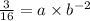 \frac{3}{16} = a \times b^{- 2}