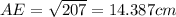 AE = \sqrt{207}= 14.387 cm