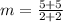 m=\frac{5+5}{2+2}