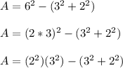 A=6^{2} -(3^{2} +2^{2})\\ \\ A=(2*3)^{2} -(3^{2} +2^{2})\\ \\A=(2^{2})(3^{2}) -(3^{2} +2^{2})
