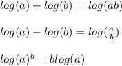 log(a)+log(b)=log(ab)\\\\log(a)-log(b)=log(\frac{a}{b})\\\\log(a)^b=blog(a)