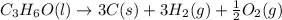 C_3H_6O(l)\rightarrow 3C(s)+3H_2(g)+\frac{1}{2}O_2(g)
