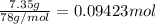\frac{7.35 g}{78 g/mol}=0.09423 mol