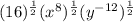 (16)^\frac{1}{2}(x^8)^\frac{1}{2}(y^{-12})^\frac{1}{2}