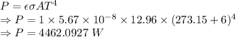 P=\epsilon \sigma AT^4\\\Rightarrow P=1\times 5.67\times 10^{-8}\times 12.96\times (273.15+6)^4\\\Rightarrow P=4462.0927\ W