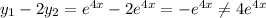 y_1-2y_2= e^{4x}-2e^{4x}=-e^{4x} \neq 4e^{4x}