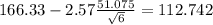 166.33-2.57\frac{51.075}{\sqrt{6}}=112.742
