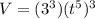 V=(3^3)(t^5)^{3}