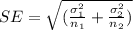 SE=\sqrt{(\frac{\sigma^2_1}{n_1}+\frac{\sigma^2_2}{n_2})}