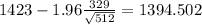 1423-1.96\frac{329}{\sqrt{512}}=1394.502