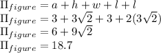 \Pi_{figure}=a+h+w+l+l\\\Pi_{figure}=3+3\sqrt{2}+3+2(3\sqrt{2} )\\\Pi_{figure}= 6+9\sqrt{2}  \\\Pi_{figure}=18.7