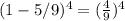 (1-5/9)^4 = (\frac{4}{9} )^4
