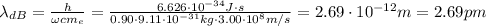 \lambda_{dB} = \frac{h}{\omega c m_e}=\frac{6.626\cdot10^{-34} J\cdot s}{0.90\cdot 9.11\cdot 10^{-31} kg\cdot 3.00\cdot 10^8 m/s} = 2.69\cdot 10^{-12} m = 2.69 pm
