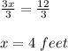 \frac{3x}{3}=\frac{12}{3}\\ \\x=4\ feet
