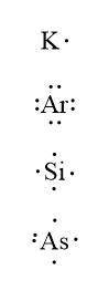 •draw lewis dot structures for an atom of each of following elements:  1. k 3. ar 2. si 4.as