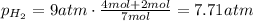 p_{H_2}=9 atm\cdot \frac{4 mol + 2 mol}{7 mol}=7.71 atm