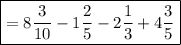 \boxed {= 8\frac{3}{10} - 1\frac{2}{5} - 2\frac{1}{3} + 4\frac{3}{5} }