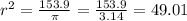 r^{2}=\frac{153.9}{\pi}=\frac{153.9}{3.14}=49.01