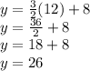 y=\frac{3}{2} (12)+8\\y=\frac{36}{2} +8\\y=18+8\\y=26