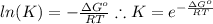 ln(K) = -\frac{\Delta G^o}{RT}\therefore K = e^{-\frac{\Delta G^o}{RT}}