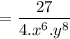 $ = \frac{27}{4. x^6. y^8} $