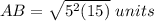AB=\sqrt{5^2(15)}\ units