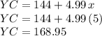 YC=144+4.99\,x\\YC=144+4.99\,(5)\\YC=168.95