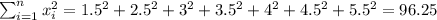\sum_{i=1}^n x^2_i =1.5^2+2.5^2+3^2+3.5^2+4^2+4.5^2+5.5^2=96.25