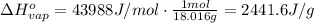 \Delta H^o_{vap} = 43988 J/mol\cdot \frac{1 mol}{18.016 g} = 2441.6 J/g
