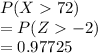 P(X72)\\= P(Z-2)\\=0.97725