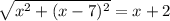 \sqrt{x^{2} + (x - 7)^{2}} = x + 2