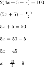 2(4x+5+x)=100\\\\(5x+5)=\frac{100}{2}\\\\5x+5=50\\\\5x=50-5\\\\5x=45\\\\x=\frac{45}{5}=9